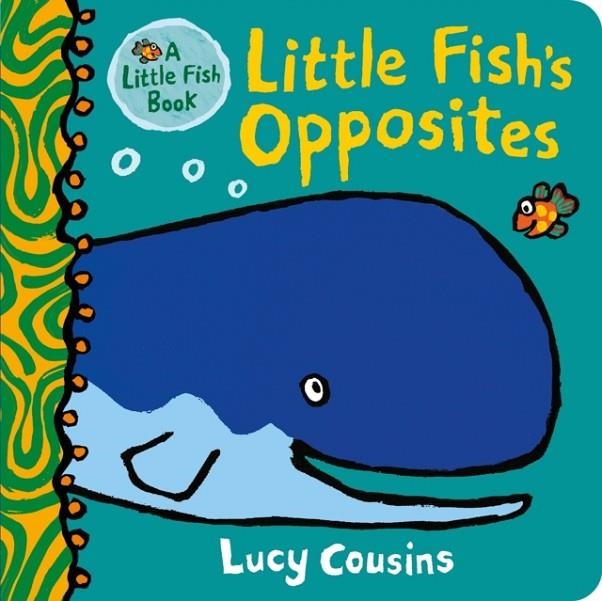 LITTLE FISH'S OPPOSITES | 9781536236262 | LUCY COUSINS