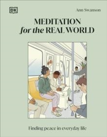 MEDITATION FOR THE REAL WORLD : FINDING PEACE IN EVERYDAY LIFE | 9780241652695 | ANN SWANSON