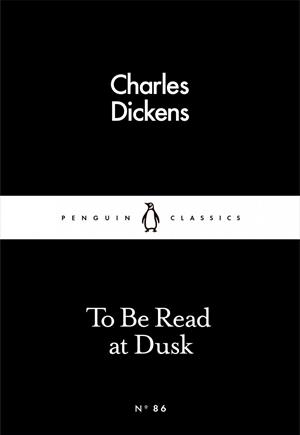 TO BE READ AT DUSK | 9780241251584 | CHARLES DICKENS