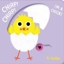CHIRP! CHIRP! I'M A CHICK! | 9781914912856 | JO LODGE