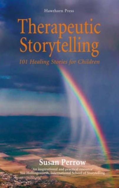 THERAPEUTIC STORYTELLING : 101 HEALING STORIES FOR CHILDREN | 9781907359156 | SUSAN PERROW