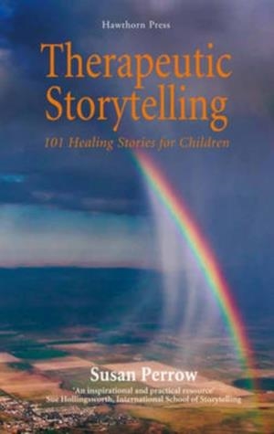 THERAPEUTIC STORYTELLING : 101 HEALING STORIES FOR CHILDREN | 9781907359156 | SUSAN PERROW