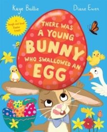 THERE WAS A YOUNG BUNNY WHO SWALLOWED AN EGG  | 9781529068627 | KAYE BAILLIE