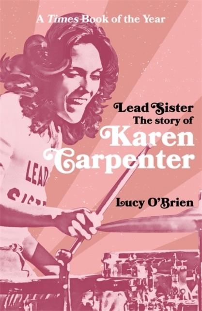 LEAD SISTER: THE STORY OF KAREN CARPENTER | 9781788708272 | LUCY O'BRIEN
