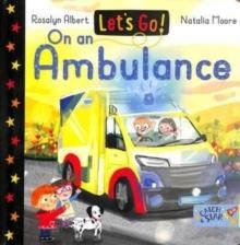 LET'S GO! ON AN AMBULANCE  | 9781915167491 | ROSALYN ALBERT