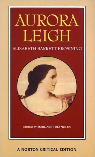 AURORA LEIGH : A NORTON CRITICAL EDITION : 0 | 9780393962987 | ELIZABETH BARRETT BROWNING