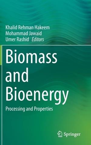 BIOMASS AND BIOENERGY: PROCESSING AND PROPERTIES  | 9783319076409 | KHALID REHMAN HAKEEM