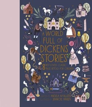 A WORLD FULL OF DICKENS STORIES : 8 BEST-LOVED CLASSIC TALES RETOLD FOR CHILDREN | 9780711247710 | ANGELA MCALLISTER
