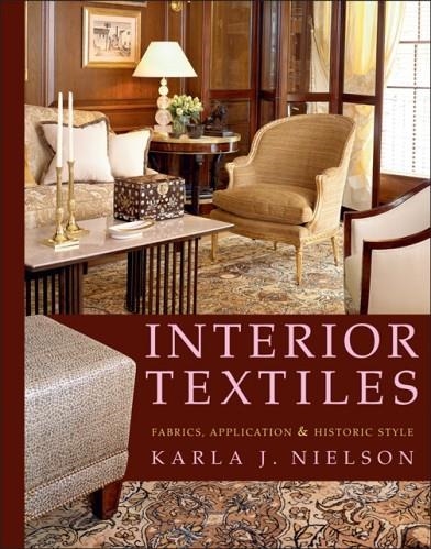 INTERIOR TEXTILES : FABRICS, APPLICATION, AND HISTORIC STYLE | 9780471606406 | KARLA J NIELSON