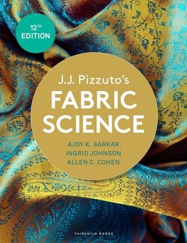 J.J. PIZZUTO'S FABRIC SCIENCE : BUNDLE BOOK + STUDIO ACCESS CARD | 9781501367878 | DR.AJOY K. SARKAR , INGRID JOHNSON , ALLEN C. COHEN 