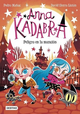 ANNA KADABRA 13. PELIGRO EN LA MANSIÓN | 9788408282464 | PEDRO;SIERRA LISTÓN, DAVID MAÑAS