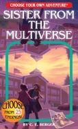 CHOOSE YOUR OWN ADVENTURE: SISTER FROM THE MULTIVERSE | 9781954232150 | C E BERGER