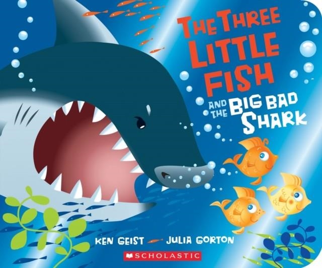 THE THREE LITTLE FISH AND THE BIG BAD SHARK | 9780439719629 | KEN GEIST