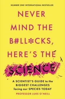NEVER MIND THE B#LL*CKS, HERE'S THE SCIENCE | 9781800750760 | LUKE O'NEILL