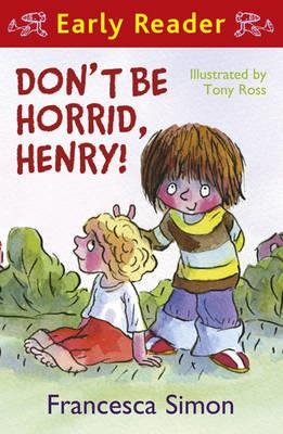 EARLY READER 1: DON'T BE HORRID, HENRY! | 9781842556726 | FRANCESCA SIMON