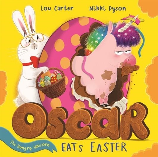 OSCAR THE HUNGRY UNICORN EATS EASTER | 9781408359396 | LOU CARTER