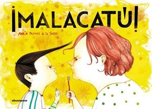 ¡MALACATÚ! | 9788494744648 | MARIA PASCUAL DE LA TORRE