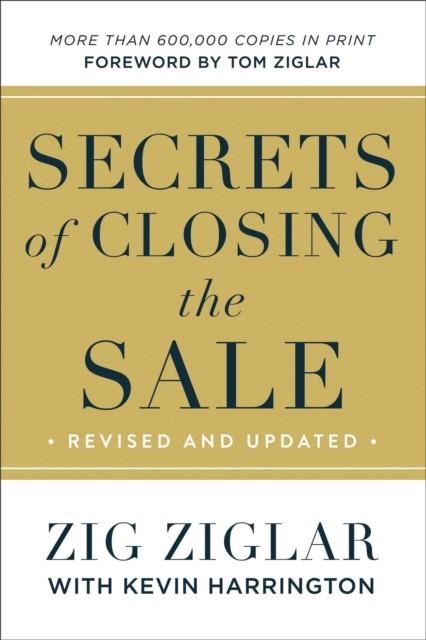 SECRETS OF CLOSING THE SALE | 9780800737900 | ZIG ZIGLAR , KEVIN HARRINGTON