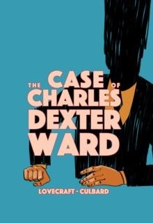 CASE OF CHARLES DEXTER WARD | 9781910593950 | LOVECRAFT, H. P.
