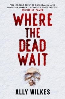 WHERE THE DEAD WAIT | 9781803367545 | ALLY WILKES