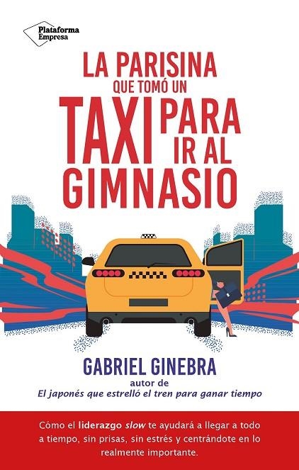 LA PARISINA QUE TOMÓ UN TAXI PARA IR AL GIMNASIO | 9788410079182 | GABRIEL GINEBRA