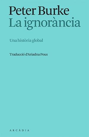 IGNORÀNCIA, LA | 9788412667325 | PETER BURKE