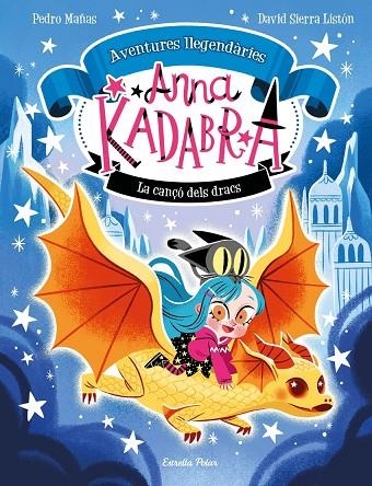 ANNA KADABRA. AVENTURES LLEGENDÀRIES 2. LA CANÇÓ DELS DRACS | 9788413896885 | PEDRO MAÑAS, DAVID SIERRA LISTÓN