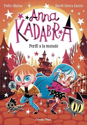 ANNA KADABRA 13. PERILL A LA MANSIÓ | 9788413897400 | PEDRO MAÑAS, DAVID SIERRA LISTÓN