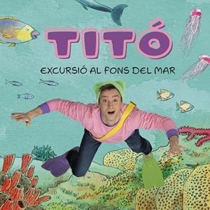 TITO. EXCURSIO AL FONS DE MAR | 9788413896229 | KIM AMATE / CRISTINA JIMÉNEZ CARBÓ