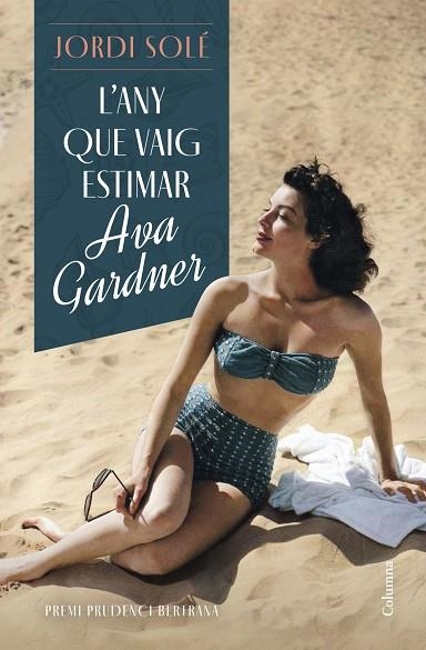 L'ANY QUE VAIG ESTIMAR AVA GADNER (PREMI PRUDENCI BERTRANA 2023) | 9788466430876 | JORDI  SOLÉ