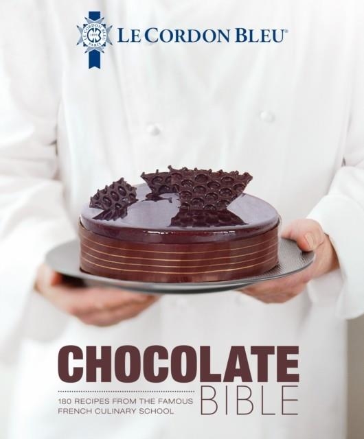 LE CORDON BLEU CHOCOLATE BIBLE | 9781911621850 | LE CORDON BLEU