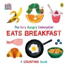 THE VERY HUNGRY CATERPILLAR EATS BREAKFAST : A COUNTING BOOK | 9780241618547 | ERIC CARLE
