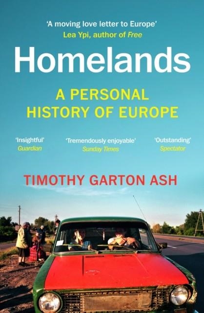 HOMELANDS : A PERSONAL HISTORY OF EUROPE - UPDATED WITH A NEW CHAPTER | 9781529925074 | TIMOTHY GARTON ASH