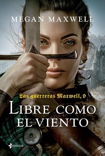 LAS GUERRERAS MAXWELL, 9. LIBRE COMO EL VIENTO | 9788408285984 | MEGAN MAXWELL