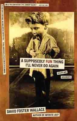 A SUPPOSEDLY FUN THING I'LL NEVER DO AGAIN | 9780316925280 | DAVID FOSTER WALLACE