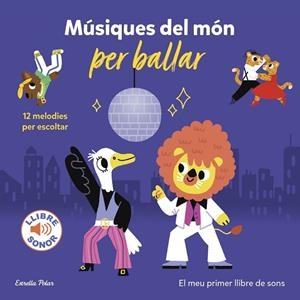 MUSIQUES DEL MON PER BALLAR. EL MEU PRIMER LLIBRE DE SONS | 9788413894331 | MARION BILLET