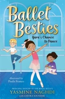 BALLET BESTIES 01: YARA'S CHANCE TO DANCE | 9781800785830 | YASMINE NAGHDI