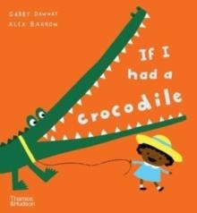 IF I HAD A CROCODILE | 9780500660270 | GABBY DAWNAY
