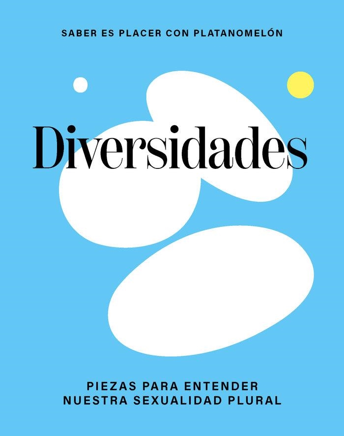 DIVERSIDADES: PIEZAS PARA ENTENDER NUESTRA SEXUALIDAD PLURA | 9788419043306 | PLATANOMELON