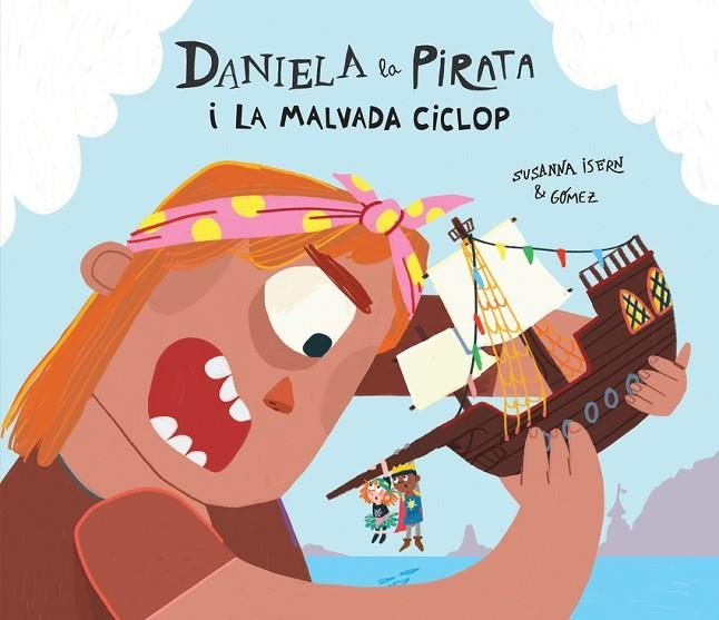 DANIELA LA PIRATA I LA MALVADA CICLOP (CAT) | 9788410074255 | GOMEZ / ISERN