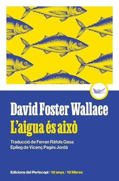 L'AIGUA ES AIXO -EDICIO COMMEMORATIVA 10 ANYS- CAT | 9788419332271 | DAVID FOSTER WALLACE