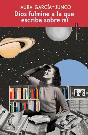 DIOS FULMINE A LA QUE ESCRIBA SOBRE MI | 9788419261779 | URORA GARCIA-JUNCO