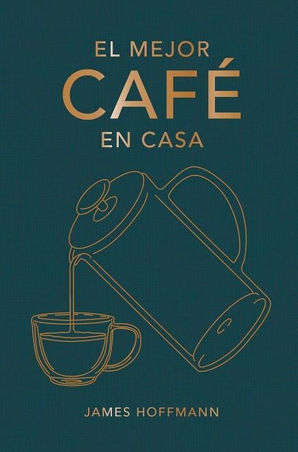 MEJOR CAFE EN CASA, EL | 9788419043184 | JAMES HOFFMANN