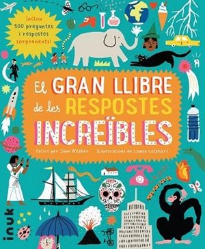 GRAN LLIBRE DE LES RESPOSTES INCREIBLES, EL - CAT 2ªED | 9788416774777 | JANE WILSHER