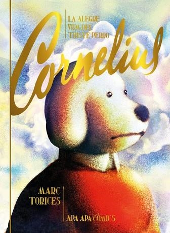 ALEGRE VIDA DEL TRISTE PERRO CORNELIUS,LA 2¦ED | 9788492615391 | MARC TORICES