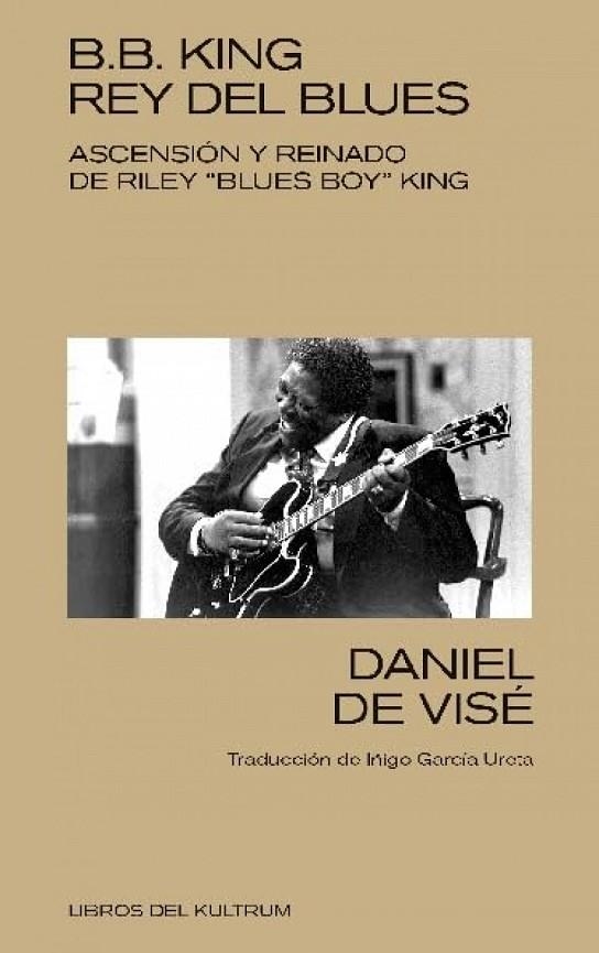 B. B. KING - REY DEL BLUES | 9788418404368 | DANIEL DE VISE