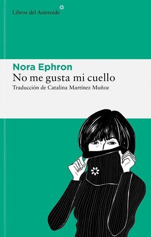 NO ME GUSTA MI CUELLO 3ªED | 9788419089465 | NORA EPHRON