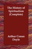 HISTORY OF SPIRITUALISM (COMPLETE) | 9781406823066 | ARTHUR CONAN DOYLE