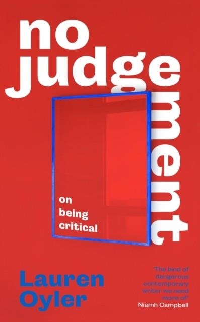 NO JUDGEMENT : ON BEING CRITICAL | 9780349016504 | LAUREN OYLER