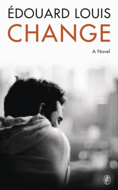 CHANGE : A NOVEL | 9781787303256 | EDOUARD LOUIS